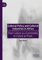 Cultural Policy And Cultural Industries In Africa, Last Moyo