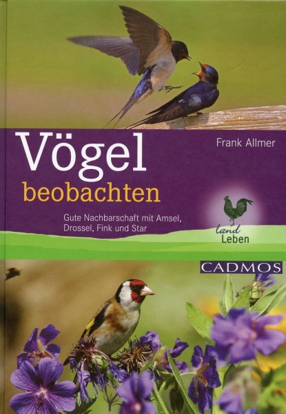 Vögel beobachten - Gute Nachbarschaft mit Amsel, Drossel, fink und Star / Frank