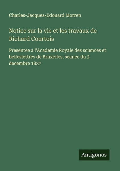 Notice Sur La Vie Et Les Travaux De Richard Courtois Charles-Jacques-Edouard Mor-image