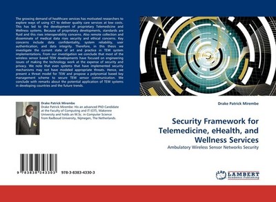 Security Framework for Telemedicine, eHealth, and Wellness Services Drake Patric