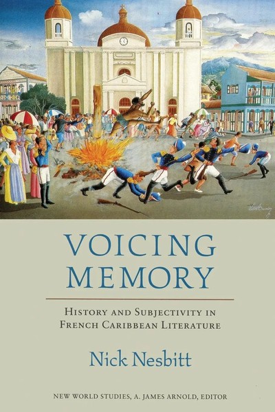 Voicing Memory History And Subjectivity In French Caribbean Literature Nesbitt-image
