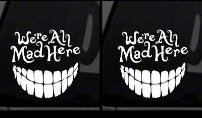 Alice in Wonderland - We're All Mad Here with a big smile vinyl car decal 2 PK