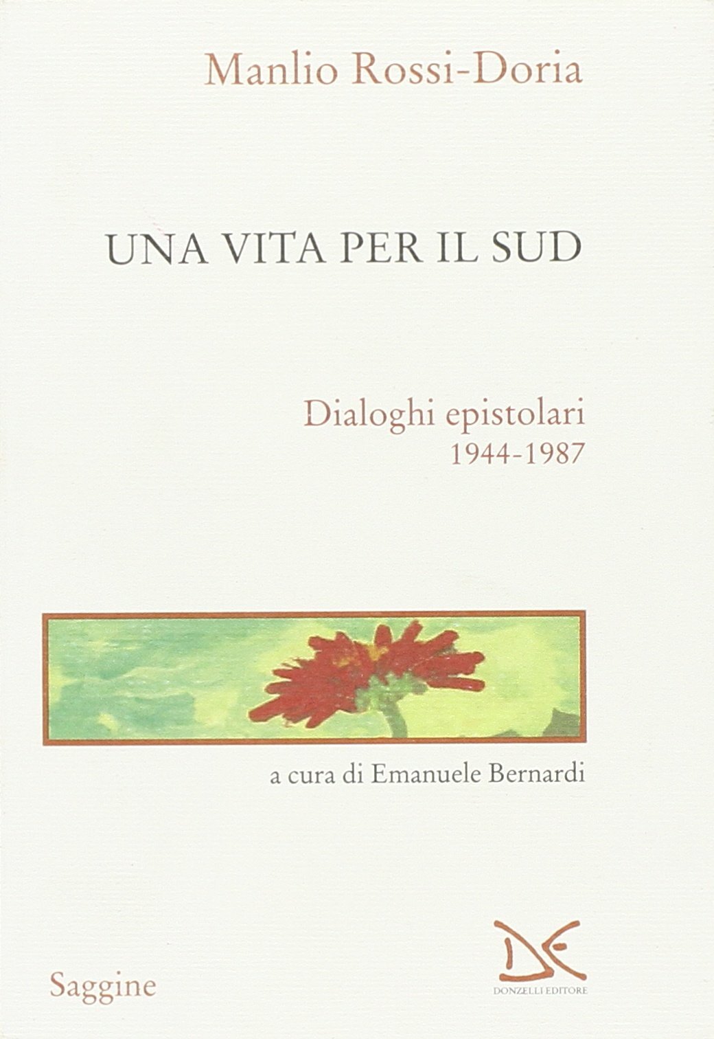 Libri Rossi Doria Manlio - Una Vita Per Il Sud. Dialoghi Epistolari 1944-1987