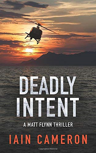 Deadly Intent: A Matt Flynn thriller - Cameron, Iain