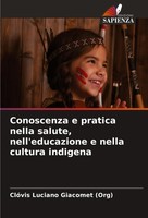 Conoscenza E Pratica Nella Salute, Nell'educazione E Nella Cultura Indigena ClóV