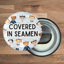Round Bottle Opener Magnet, 2.25 in, Funny Covered in Seamen Saying, Great Gift