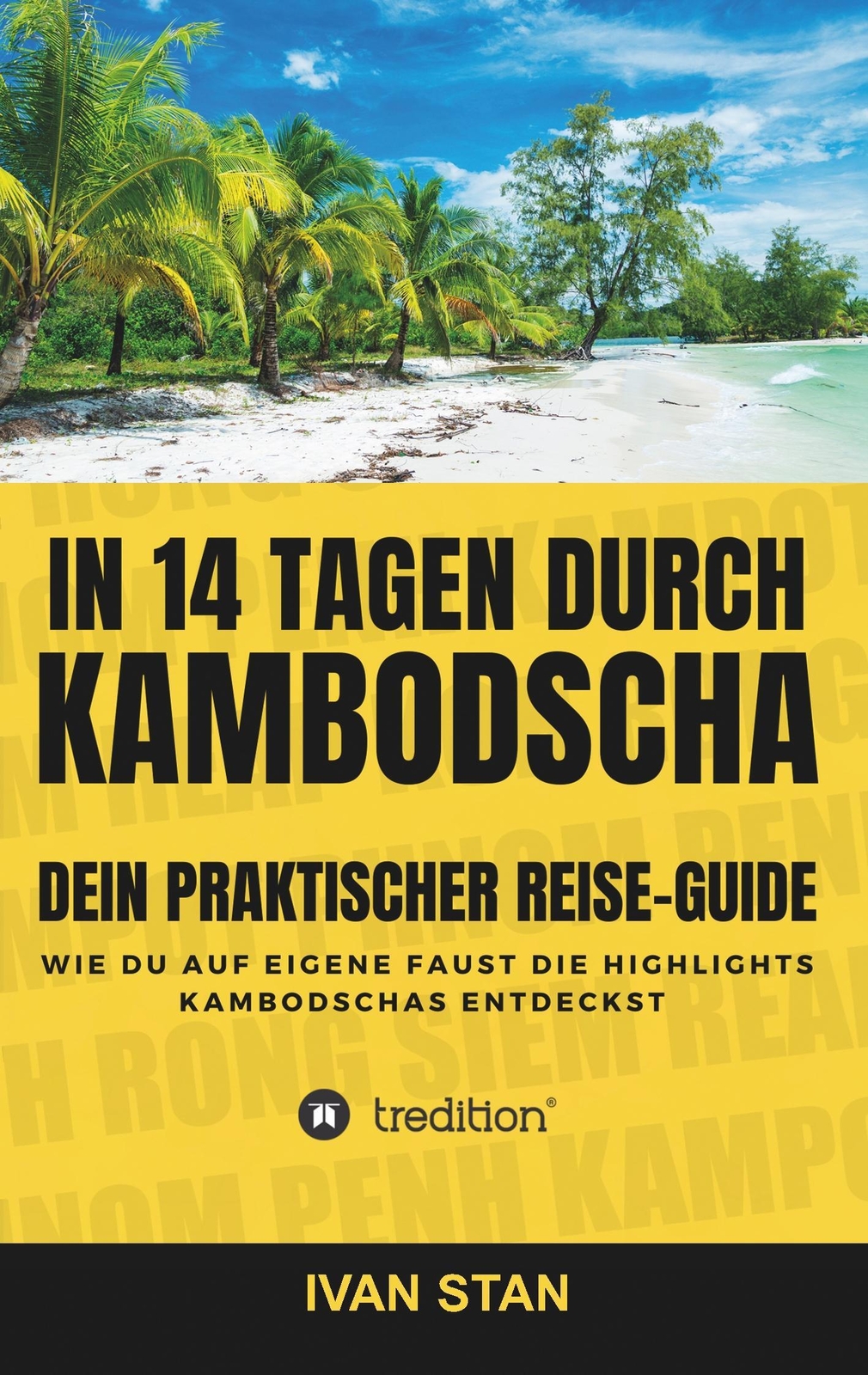 In 14 Tagen Durch Kambodscha | Ivan Stan | Dein Praktischer