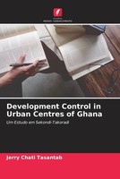 Development Control In Urban Centres Of Ghana Um Estudo Em Sekondi-Takoradi Buch
