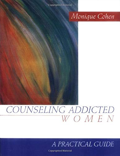 Counseling Addicted Women: A Practical Guide. Cohen 9780761909101 New<|