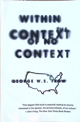 Within the Context of No Context Trow, George W.S.: