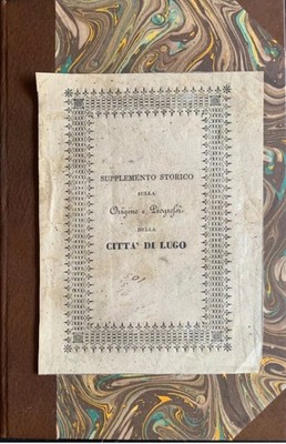 Soriani - Historische Beilage über Ursprung und Fortschritt der Stadt Lugo 1834
