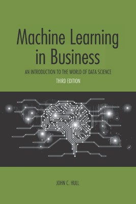 Machine Learning in Business: An Introduction to the World of Data.. PAPERBAC...