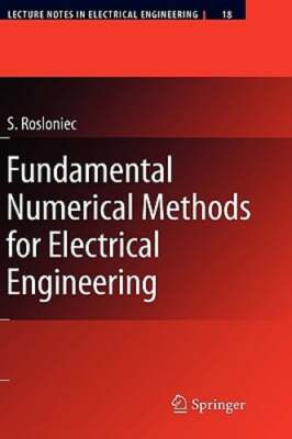 Fundamental Numerical Methods for Electrical Engineering by Stanislaw Rosloniec