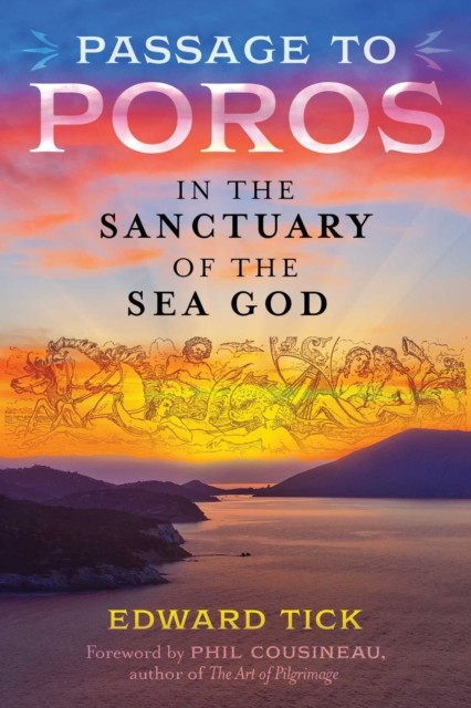 Passage to Poros In the Sanctuary of the Sea God by Edward Tick (Paperback Book)