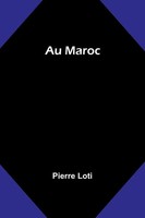 Au Maroc Pierre Loti Taschenbuch FranzöSisch 2024 Alpha Edition