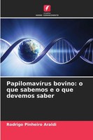 Rodrigo Pinheiro Araldi | PapilomavíRus Bovino: O Que Sabemos E O Que Devemos...