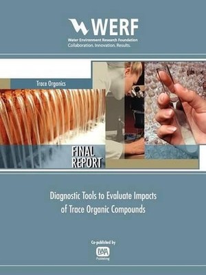 Diagnostic Tools to Evaluate Impacts of Trace Organic Compounds by Jerome M. Dia