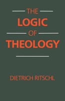 The Logic Of Theology Dietrich Ritschl Taschenbuch Englisch 2012 SCM Press