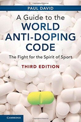 A Guide to the World Anti-Doping Code: The Fight for the Spirit