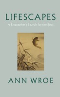 Lifescapes | A Biographer's Search For The Soul | Ann Wroe | Buch | Gebunden