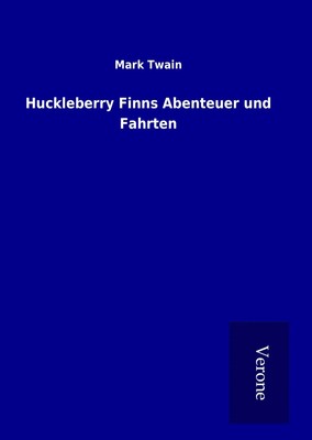 Mark Twain | Huckleberry Finns Abenteuer und Fahrten | Buch | Deutsch (2016)