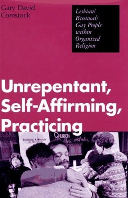 UNREPENTANT, SELF-AFFIRMING, PRACTICING: By Gary David Comstock - Hardcover *VG*