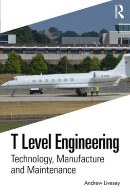 T Level Engineering: Technology, Manufacture and Maintenance by Livesey, Andrew