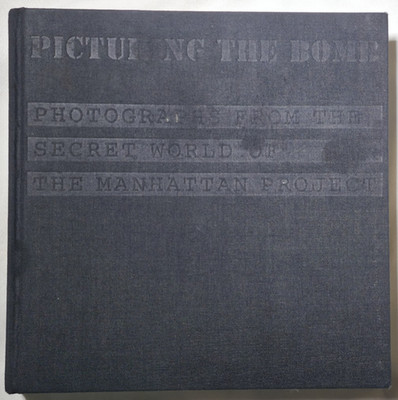 Picturing The Bomb Photographs Secret World Manhattan Project Nuclear Fermi Samr