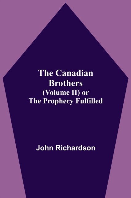 The Canadian Brothers (Volume Ii) Or by John Richardson | PB | 2021 - Image 2