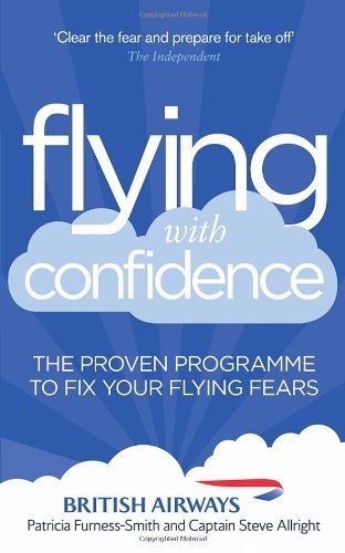 Flying with Confidence: The proven programme to fix your flying fears By Patric