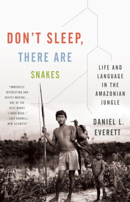Don't Sleep, There Are Snakes: Life and Language in the - Paperback NEW Everett,