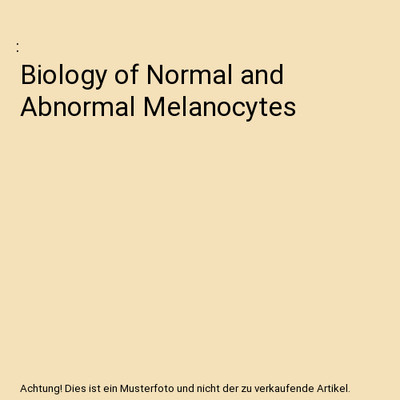 Biology of Normal and Abnormal Melanocytes