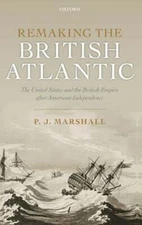 Remaking the British Atlantic: The United States and the British Empire after