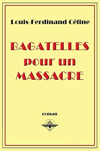 Bagatelles pour un massacre, Celine, Louis-Ferdinand 9781648580390 New<-
