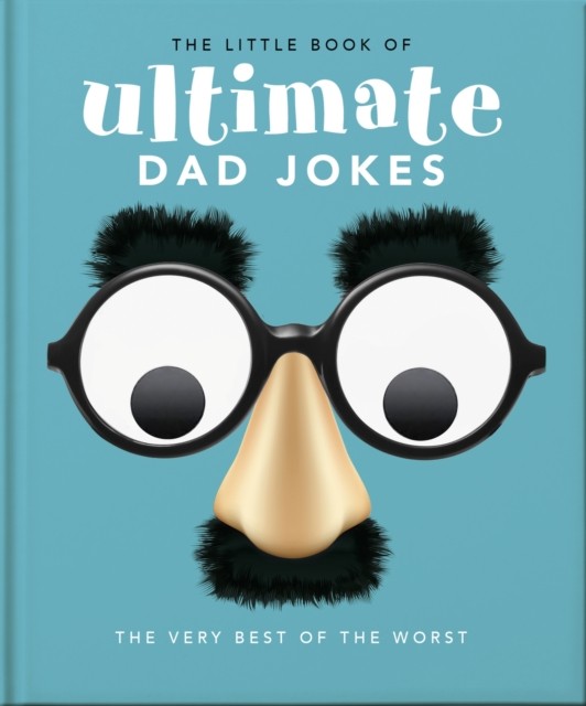 The Little Book of Ultimate Dad Jokes by OH (Hardback Book)