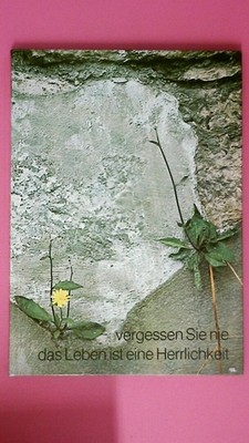 197902 Oswald Kettenberger VERGESSEN SIE NIE, DAS LEBEN IST EINE HERRLICHKEIT