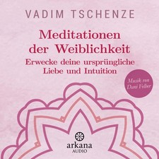Meditationen der Weiblichkeit | Vadim Tschenze, Dani Felber | deutsch