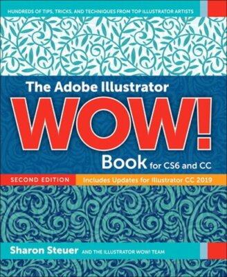 The Adobe Illustrator Wow! Book for Cs6 and CC by Sharon Steuer: New