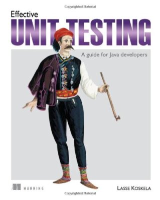 Effective Unit Testing: A guide for Java developers by Koskela, Lasse