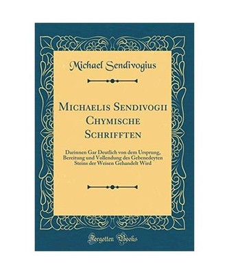 Michaelis Sendivogii Chymische Schrifften: Darinnen Gar Deutlich Von Dem Ursprun
