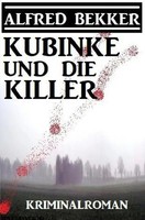 Alfred Bekker | Kubinke Und Die Killer: Kriminalroman | Taschenbuch | Deutsch