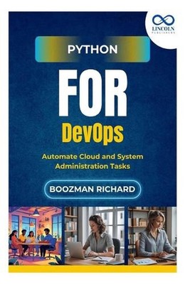 Python for DevOps: Automate Cloud and System Administration Tasks by Boozman Ric