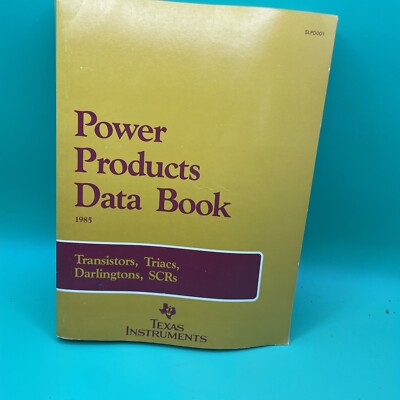 Texas Instruments Power Products Data Book 1985 ~ Transistors, Triacs, SCRs,
