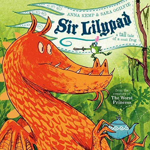 Sir Lilypad,Anna Kemp, Sara Ogilvie