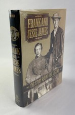 Frank and Jesse James, The Story Behind the Legend, Ted P. Yeatman, 2000. 1st Ed