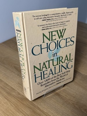 New Choices in Natural Healing : Over 1,800 of the Best Self-Help Remedies from