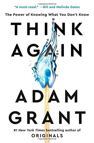 Think Again: The Power of Knowing What You Don't Know by Grant, Adam