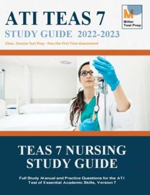 TEAS 7 Nursing Study Guide: Full Study Manual and Practice Questions for the ATI