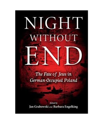 Night Without End: The Fate of Jews in German-Occupied Poland