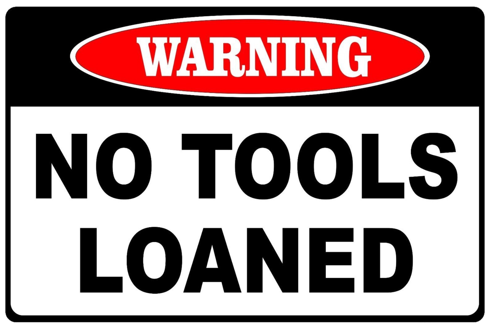 Warning No Tools Loaned Funny 8" x 12" Aluminum Metal Sign | eBay